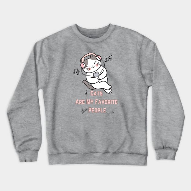 Purr-fect Statement: Cats Are My Favorite People Crewneck Sweatshirt by HaMa-Cr0w